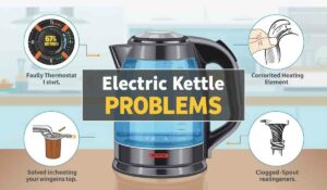 Common Electric Kettle Problems Solved Easily[1]