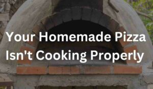 6 Reasons Your Homemade Pizza Isn’T Cooking Properly[1]
